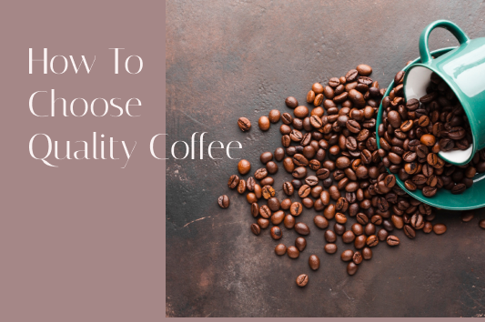 How To Choose Quality Coffee