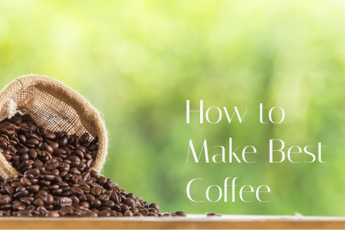 How to Make Best Coffee