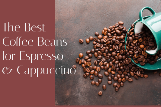 The Best Coffee Beans for Espresso & Cappuccino