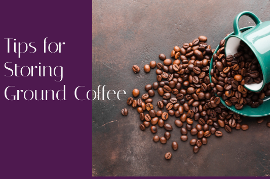 Tips for Storing Ground Coffee