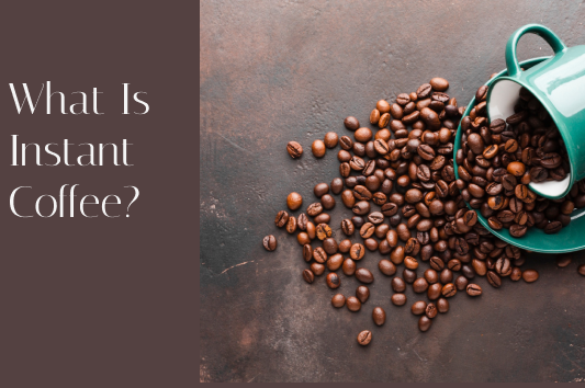 What Is Instant Coffee?