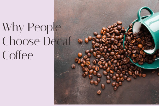 Why People Choose Decaf Coffee