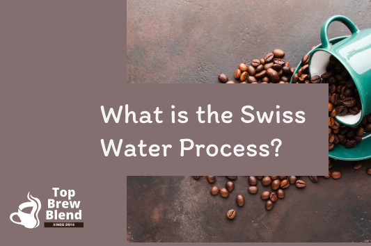 What is the Swiss Water Process?